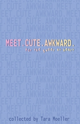 Meet. Cute. Awkward.: For the Queer at Heart by Jons, Zahra