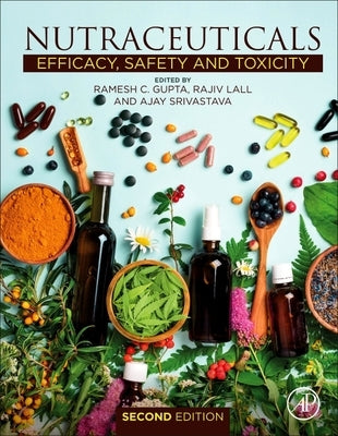 Nutraceuticals: Efficacy, Safety and Toxicity by Gupta, Ramesh C.