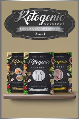 Ketogenic Diet For Beginners: 3 in 1 ! Reset Your Metabolism With these Easy, Healthy and Delicious Ketogenic Recipes! by Bonheur, Francesca