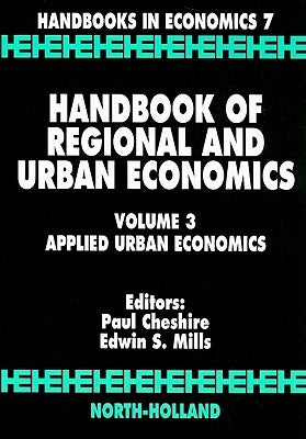 Handbook of Regional and Urban Economics: Applied Urban Economics Volume 3 by Cheshire, P. C.