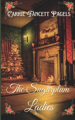 The Sugarplum Ladies by Pagels, Carrie Fancett