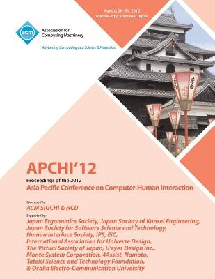 APCHI '12 Proceedings of the 2012 Asia Pacific Conference on Computer-Human Interaction by Apchi 12 Conference Committee