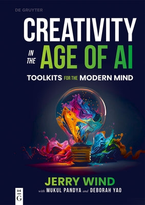 Creativity in the Age of AI: Toolkits for the Modern Mind by Wind, Jerry