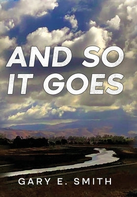 And So It Goes by Smith, Gary Elsworth