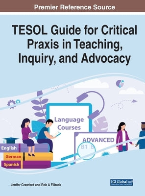 TESOL Guide for Critical Praxis in Teaching, Inquiry, and Advocacy by Crawford, Jenifer