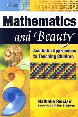 Mathematics and Beauty: Aesthetic Approaches to Teaching Children by Sinclair, Nathalie