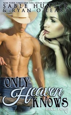Only Heaven Knows by O'Leary, Ryan
