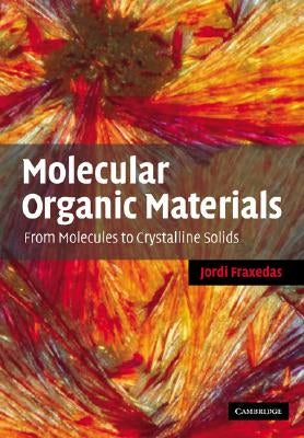 Molecular Organic Materials: From Molecules to Crystalline Solids by Fraxedas, Jordi
