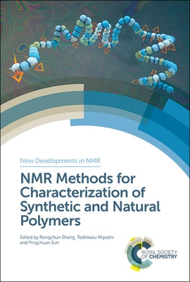 NMR Methods for Characterization of Synthetic and Natural Polymers by Zhang, Rongchun
