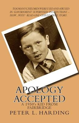 Apology Accepted: A Kid From Fairbridge - 1950's by Harding, Peter L.