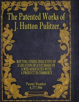 The Patented Works of J. Hutton Pulitzer - Patent Number 6,377,986 by Pulitzer, J. Hutton