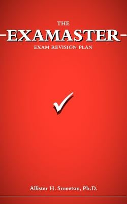 The Examaster Exam Revision Plan by Smeeton, Allister H.