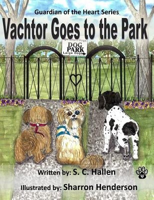 Guardian of the Heart 5: Vachtor goes to the Park by Henderson, Sharron