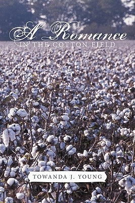 A Romance in the Cotton Field by Young, Towanda J.