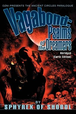 Vagabond: Psalms of the Dreamers: Abridged(Earth Edition) by Sphyrex of Shobol