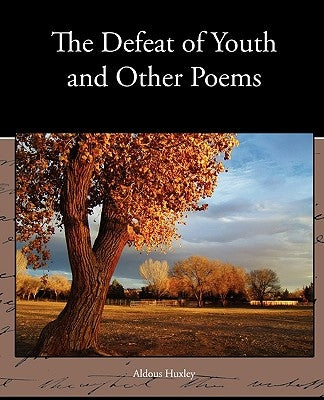 The Defeat of Youth and Other Poems by Huxley, Aldous