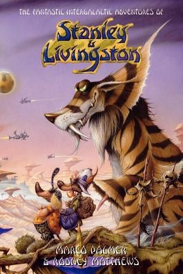 The Fantastic Intergalactic Adventures of Stanley and Livingston UK Edition by Palmer, Marco