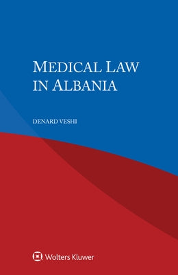 Medical Law in Albania by Veshi, Denard