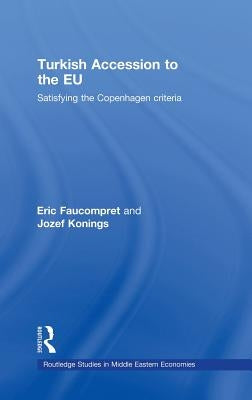 Turkish Accession to the EU: Satisfying the Copenhagen Criteria by Faucompret, Eric
