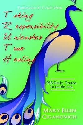 T.R.U.T.H.: Taking Responsibility Unleashes True Healing by Webb, Cyrus