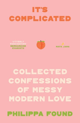 It's Complicated: Confessions of Messy Modern Love by Found, Philippa