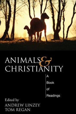 Animals and Christianity: A Book of Readings by Linzey, Andrew