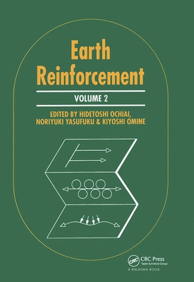 Earth Reinforcement, Volume 2: Proceedings of the International Symposium, Fukuoka, Kyushu, Japan, 12-14 November 1996, 2 Volumes by Ochiai, H.