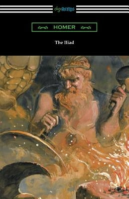 The Iliad (Translated into verse by Alexander Pope with an Introduction and notes by Theodore Alois Buckley) by Homer