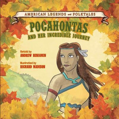 Pocahontas: And Her Incredible Journey by Benjamin, Andrew
