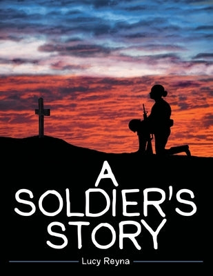 A Soldier's Story by Reyna, Lucy
