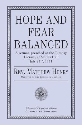 Hope and Fear Balanced by Henry, Matthew