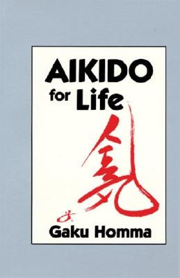 Aikido for Life by Homma, Gaku