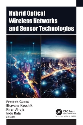 Hybrid Optical Wireless Networks and Sensor Technologies by Gupta, Prateek