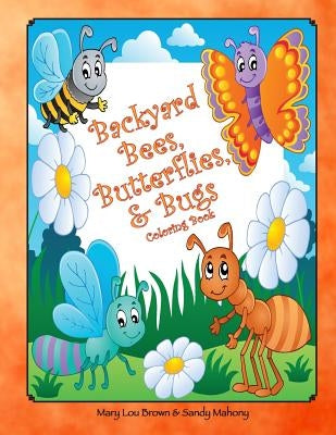 Backyard Bees, Butterflies, & Bugs Coloring Book by Mahony, Sandy