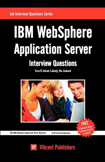 IBM WebSphere Application Server Interview Questions You'll Most Likely Be Asked by Publishers, Vibrant