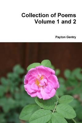Collection of Poems Volume 1 and 2 by Gentry, Payton