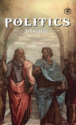 The Politics: A Treatise On Government (Deluxe Hardbound Edition) by Aristotle