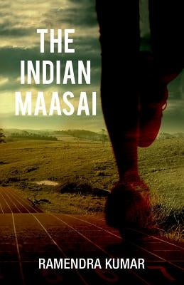 The Indian Maasai by Kumar, Ramendra