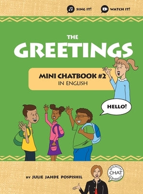 The Greetings: Mini Chatbook in English #2 (Hardcover) by Pospishil, Julie Jahde