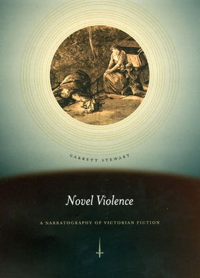 Novel Violence: A Narratography of Victorian Fiction by Stewart, Garrett