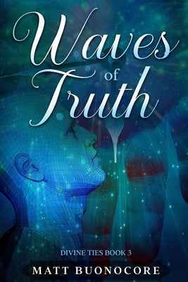 Waves of Truth: Divine Ties Book 3 by Buonocore, Matt