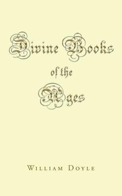 Divine Books of the Ages by Doyle, William