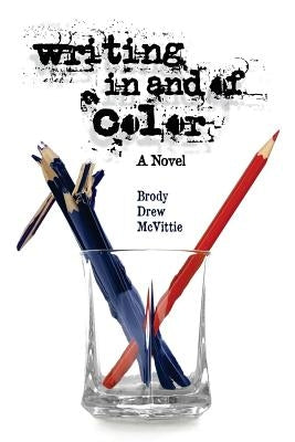 Writing In & Of Color by McVittie, Brody Drew