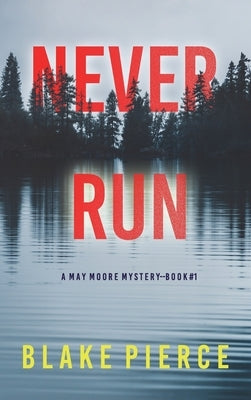 Never Run (A May Moore Suspense Thriller-Book 1) by Pierce, Blake