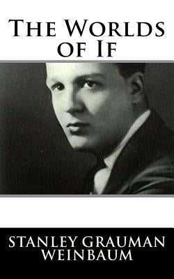 The Worlds of If by Weinbaum, Stanley Grauman