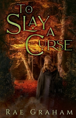 To Slay a Curse by Graham, Rae