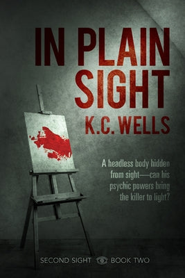 In Plain Sight by Wells, K. C.