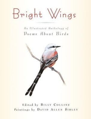 Bright Wings: An Illustrated Anthology of Poems about Birds by Collins, Billy