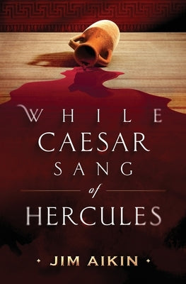 While Caesar Sang of Hercules by Aikin, Jim