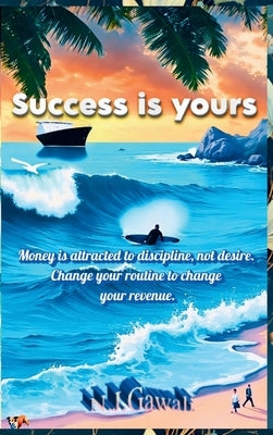 Success Is Yours: 37 formulas for success and growth: 37 Formulas for Success and Growth by Gawali, N. J.